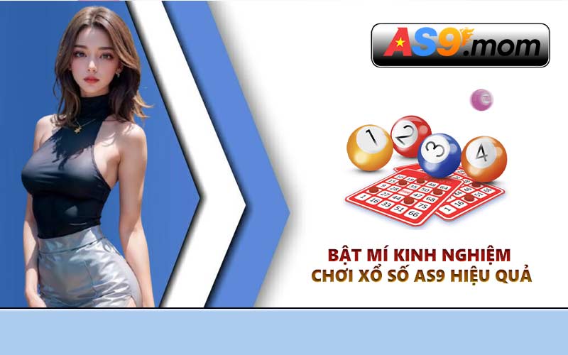 Bật mí kinh nghiệm chơi xổ số AS9 hiệu quả