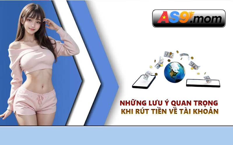 Những lưu ý quan trọng khi rút tiền về tài khoản