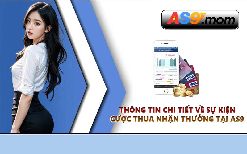 Thông tin chi tiết về sự kiện cược thua nhận thưởng tại AS9