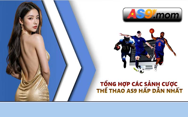 Tổng hợp các sảnh cược thể thao AS9 hấp dẫn nhất