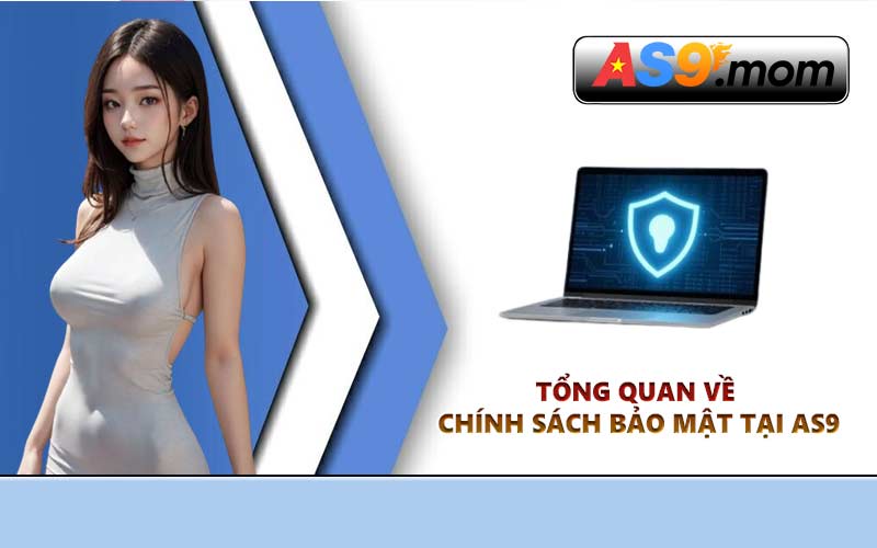Tổng quan về chính sách bảo mật tại AS9