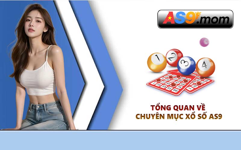 Tổng quan về chuyên mục xổ số AS9