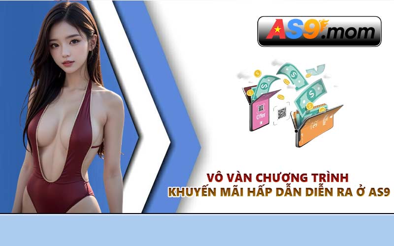 Vô vàn chương trình khuyến mãi hấp dẫn diễn ra ở AS9